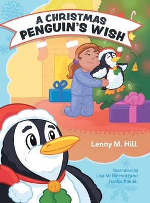 A Christmas Penguin's Wish by Lenny M. Hill