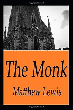 The Monk A Romance Annotated Why Follow the Mathew Lewis by Matthew Gregory Lewis, Matthew Gregory Lewis