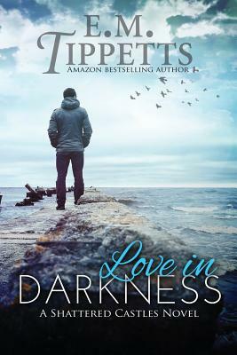 Love in Darkness by E.M. Tippetts