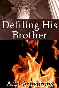 Defiling His Brother by Adri Armstrong