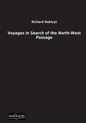 Voyages in Search of the North-West Passage by Richard Hakluyt