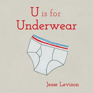 U is for Underwear by Jesse Levison, Jesse Levison