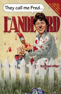 They call me Fred the Landlord by Fred Miller