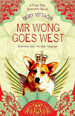 Mr Wong Goes West by Nury Vittachi