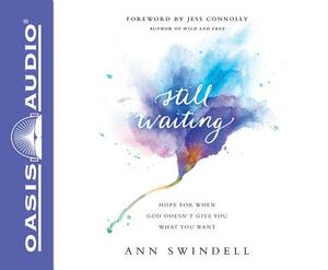 Still Waiting (Library Edition): Hope for When God Doesn't Give You What You Want by Ann Swindell