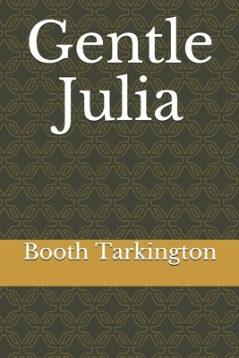 Gentle Julia by Booth Tarkington