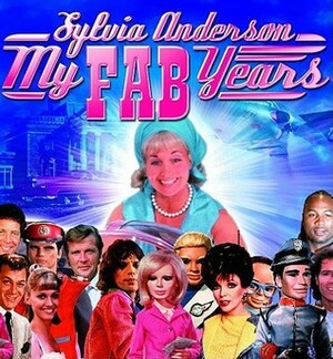 My Fab Years! Sylvia Anderson by Sylvia Anderson