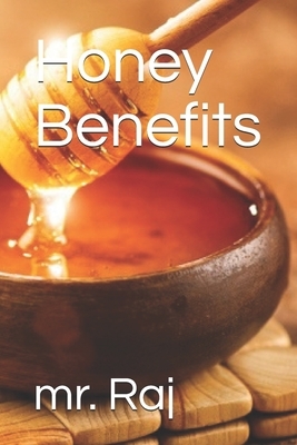 Honey Benefits by Raj