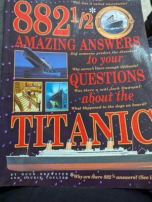 88 1/2* amazing answers to your question about the Titanic  by Hugh Brewster, Laurie Coulter