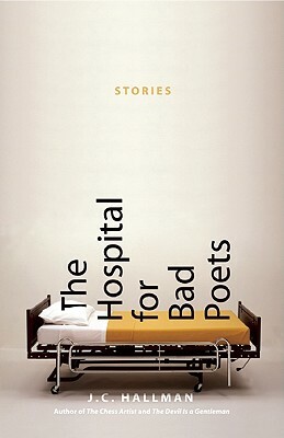 The Hospital for Bad Poets: Stories by J.C. Hallman