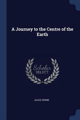 A Journey to the Centre of the Earth by Jules Verne