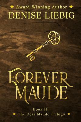Forever Maude by Denise Liebig