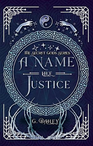 A Name Like Justice by G. Bailey