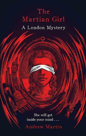 The Martian Girl: A London Mystery by Andrew Martin