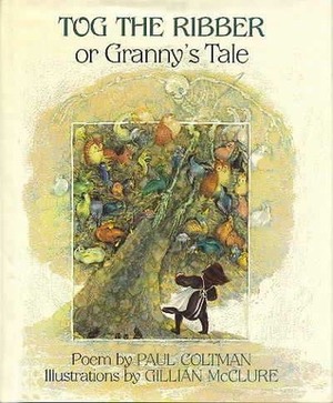 Tog The Ribber, Or, Granny's Tale by Paul Coltman, Gillian McClure