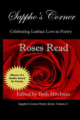 Roses Read: Sappho's Corner Poetry Series by Caren Littman, Mercedes Lewis, Lara Mei