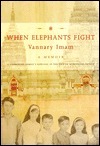 When Elephants Fight: A Memoir by Vannary Imam