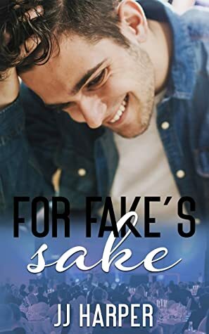 For Fake's Sake by JJ Harper