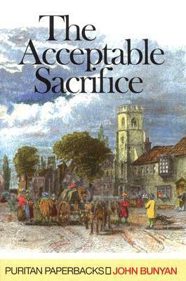 The Acceptable Sacrifice by John Bunyan