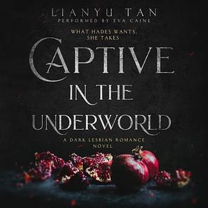 Captive in the Underworld by Lianyu Tan