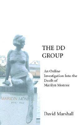 The DD Group: An Online Investigation Into the Death of Marilyn Monroe by David Marshall