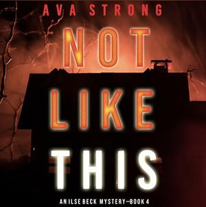 Not Like This by Ava Strong