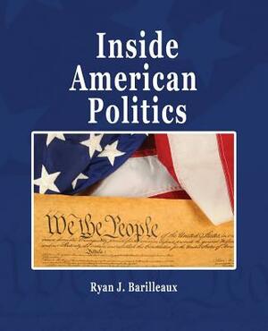 Inside American Politics by Ryan J. Barilleaux