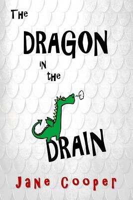 The Dragon in the Drain by Jane Cooper