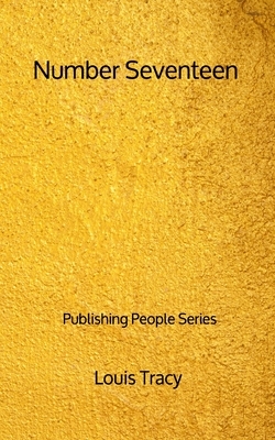Number Seventeen - Publishing People Series by Louis Tracy