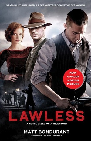 Lawless: A Novel Based on a True Story by Matt Bondurant
