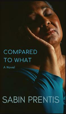 Compared to What by Sabin Prentis