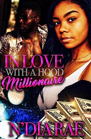 In Love with a Hood Millionaire by N'Dia Rae