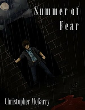 Summer of Fear - a murder-mystery thriller by Jessica Cheverie, Chris McGarry