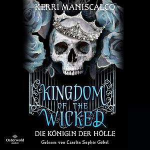 Kingdom of the Wicked - Die Königin der Hölle by Kerri Maniscalco