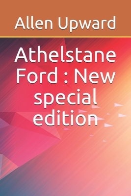 Athelstane Ford: New special edition by Allen Upward