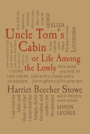 Uncle Tom's Cabin, Or, Life Among The Lowly by Harriet Beecher Stowe
