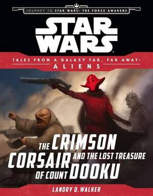 The Crimson Corsair and the Lost Treasure of Count Dooku by Landry Q. Walker