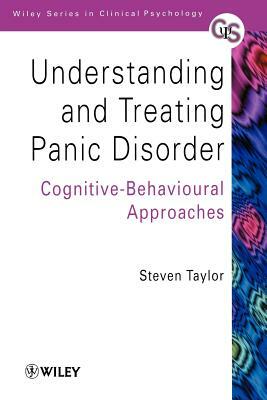 Understanding and Treating Panic Disorder: Cognitive-Behavioural Approaches by Steven Taylor