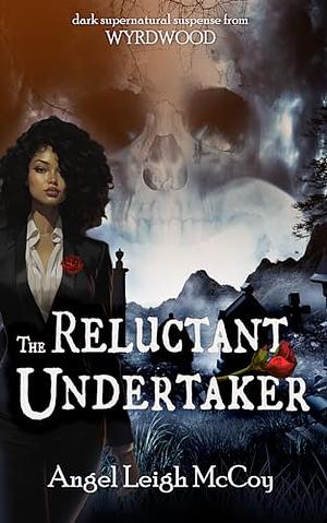 The Reluctant Undertaker: a dark fantasy mystery novel by Angel Leigh McCoy, Angel Leigh McCoy