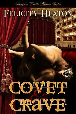 Covet & Crave by Felicity Heaton