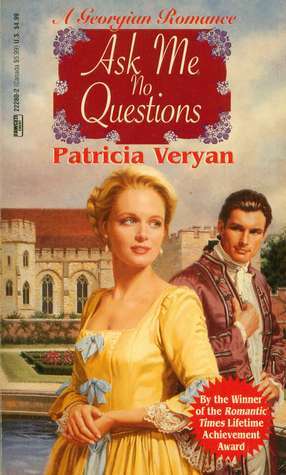 Ask Me No Questions by Patricia Veryan