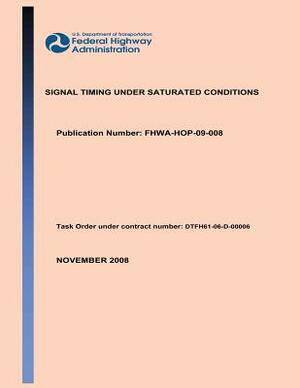 Signal Tming Under Saturated Conditions by Richard W. Denney Jr, Kevin Spencer, Larry Head Ph. D.
