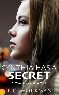 Cynthia Has a Secret by P.D. Workman