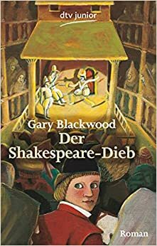 Der Shakespeare-Dieb by Gary Blackwood