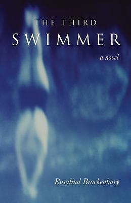 The Third Swimmer: A Novel by Rosalind Brackenbury, Rosalind Brackenbury