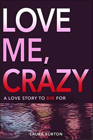 Love Me, Crazy by Laura Burton