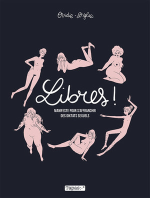 Libres ! Manifeste pour s'affranchir des diktats sexuels by Ovidie