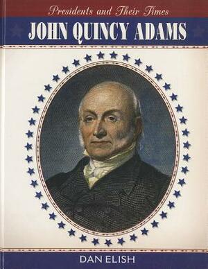 John Quincy Adams by Dan Elish