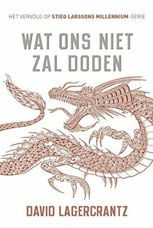 Wat ons niet zal doden by David Lagercrantz