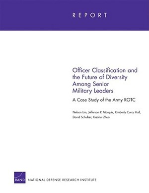 Officer Classification and the Future of Diversity Among Senior Military Leaders: A Case Study of the Army ROTC by Nelson Lim